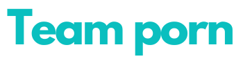 Team porn